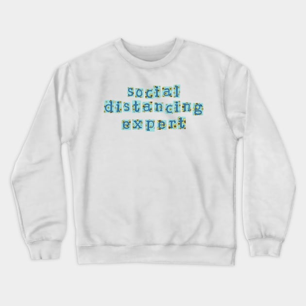 Social distancing expert Crewneck Sweatshirt by Becky-Marie